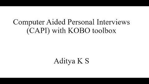 Computer Aided Personal Interviews with KOBO Tool box