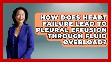 How Does Heart Failure Lead To Pleural Effusion Through Fluid Overload? - First Response Medicine