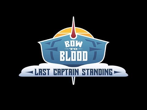 Bow to Blood: Last Captain Standing