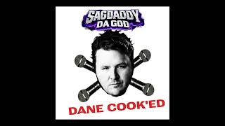 Sagdaddy Da God - "Dane Cook'ed"