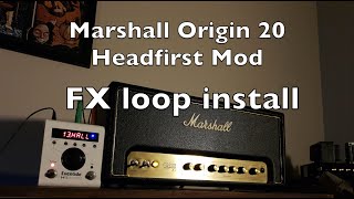 Headfirst Marshall Origin 20 Mod - FX Loop Install