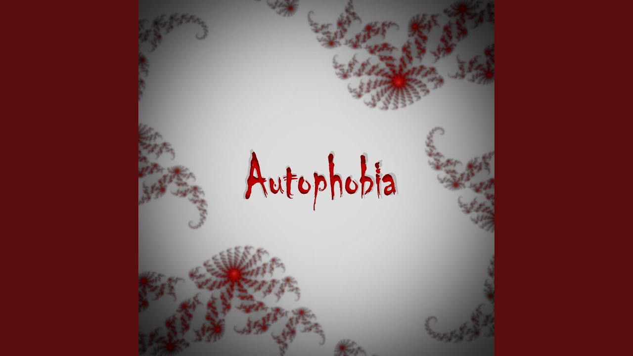 Autophobia - YouTube