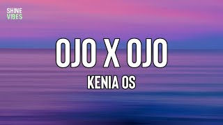 Kenia OS - Ojo X Ojo (Letra/Lyrics) | Ay, qué lindo te ves