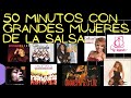 50 MINUTOS CON GRANDES MUJERES DE LA SALSA ROMANTICA