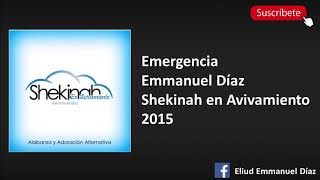 Video thumbnail of "Emergencia - Emmanuel Díaz | Shekinah en Avivamiento"