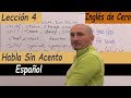 Los MEJORES TIPS borrar tu acento del español al hablar inglés, lección 4, inglés de cero