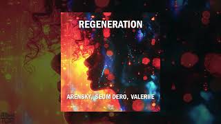 Arensky, Seum Dero ft. VALERIIE - Regeneration [Official Audio]