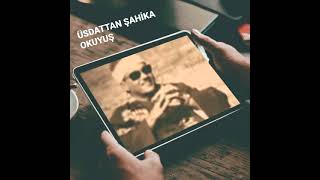 Üsdattan Şâhi̇ka Bi̇r Ti̇lâvet..