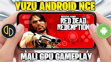 NEW 🔥 YUZU EMULATOR ANDROID NCE - RED DEAD REDEMPTION YUZU ANDROID NCE TEST ON MALI GPU GAMEPLAY
