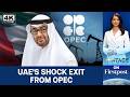 UAE Exits OPEC After Six Decades | Big win for Trump? | Vantage on Firstpost |  N18G | 4K