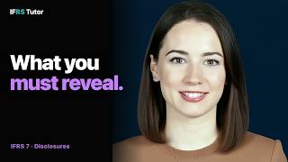 IFRS 7 Financial Instruments Disclosures Explained