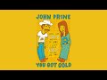 John prine  you got gold lyrics  the missing years