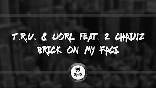 T.R.U. &amp; Worl feat. 2 Chainz - Brick On My Face | 99 GANG [2020]