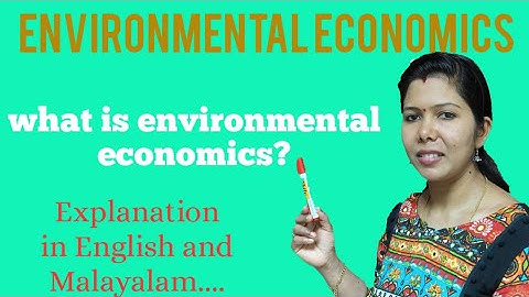 What is Environmental Economics? Explanation in English & Malayalam.