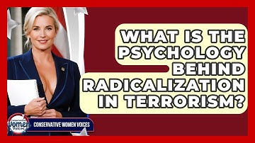 What Is The Psychology Behind Radicalization In Terrorism? - Conservative Women Voices