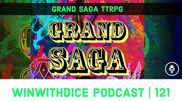 Introducing Grand Saga TTRPG || Win With Dice Podcast 121