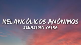 Sebastián Yatra - Melancólicos Anónimos (Letra\/Lyrics)