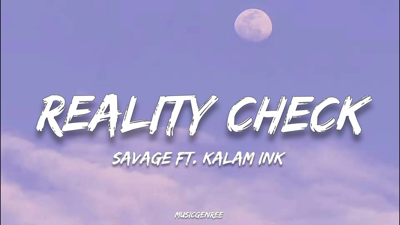 Savage   Reality Check Lyrics ft Kalam ink  Prod by z4nemusic