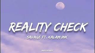 Savage - Reality Check (Lyrics) ft. Kalam ink | Prod by. @z4nemusic