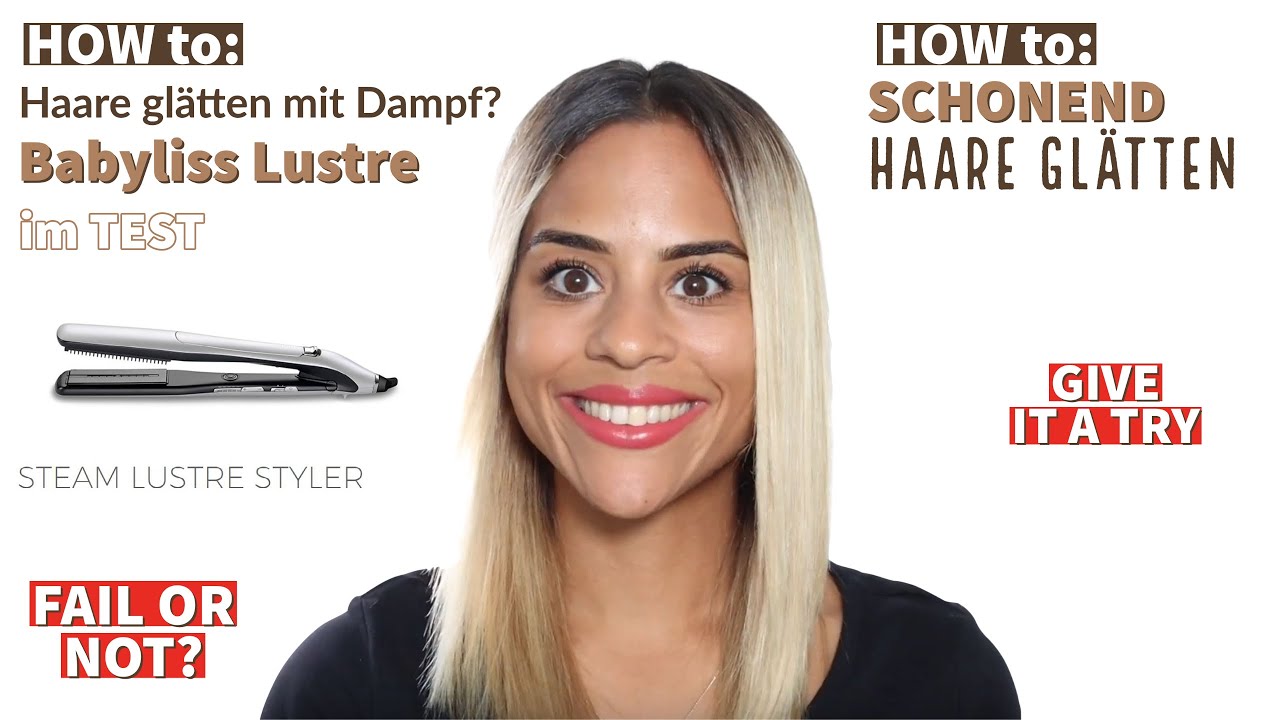 TEST - YouTube LUSTRE Dampfglätteisen WERT? | BABYLISS SEINEN STYLER oder STEAM IST NICHT? im PREIS ES