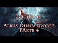 ¿Quién es Albus Dumbledore? Parte 4 (Harry Potter)