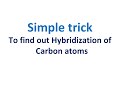 Simple trick: To find out Hybridization of Carbon atoms