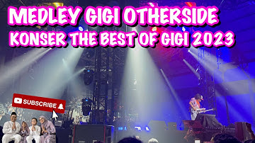 MEDLEY GIGI OTHERSIDE live at Konser The Best of Gigi 2023