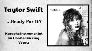 Taylor Swift - …Ready For It? - Karaoke Instrumental w/ Hook & Backing Vocals