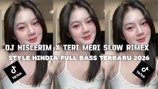 DJ HISLERIM X TERI MERI SLOW RIMEX [NOSTALGIA HINDIA] FULL BASS TERBARU 2026 KANE BANGETT