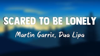 Scared To Be Lonely - Martin Garrix, Dua Lipa[Lyrics Video]🐛