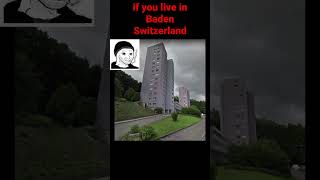 if you live in Baden Switzerland