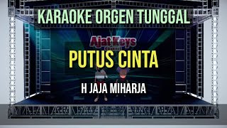 PUTUS CINTA - H JAJA MIHARJA / KARAOKE ORGEN TUNGGAL