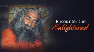 Encounter the Enlightened - Trailer | Sadhguru Exclusive