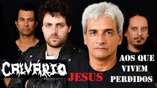 BANDA CALVÁRIO Jesus aos que vivem perdidos - Video Clip HD