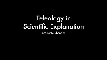 Andrew D. Chapman - Teleology in Scientific Explanation
