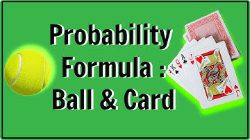 Probability Formula and Tricks on Ball and Card Experiment | Algebra | Math | Letstute