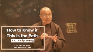 How to Know if This Is the Path | Br. Pháp Dung | 20221231