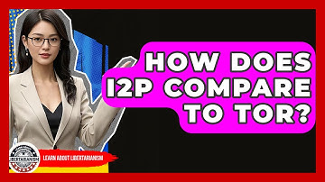 How Does I2P Compare To Tor? - Learn About Libertarianism