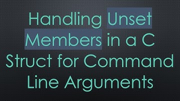 Handling Unset Members in a C Struct for Command Line Arguments