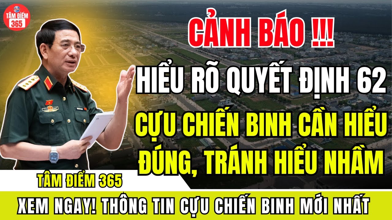 Cảnh Báo Quan Trọng: Cựu Chiến Binh Phải Hiểu Rõ Quyết Định 62, Tránh Nhầm Lẫn Đáng Tiếc