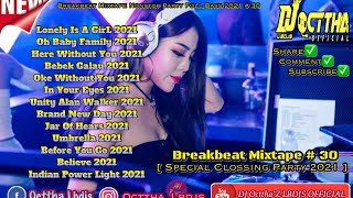 DJ BREAKBEAT TERBARU FULL BASS MELINTIR TINGGI BOSKUH 2021 MIXTAPE # 30.3 SPECIAL CLOSSING PARTY 