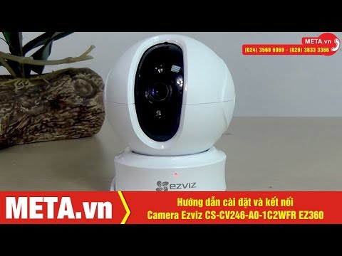 Hướng dẫn cài đặt và kết nối Camera chuyển động 360 độ Ezviz CS CV246 A0 1C2WFR EZ360