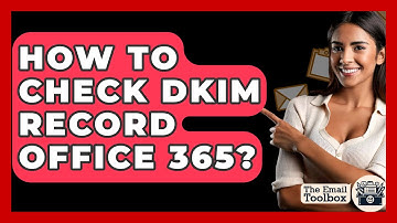 How To Check DKIM Record Office 365? - TheEmailToolbox.com