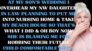 At my son’s wedding I overhear my new daughter-in-law planning to put me into a nursing home and