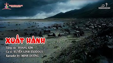 XUẤT HÀNH - Sáng tác:  HOÀNG KIM - Ca sĩ: HUYỀN LINH EXODDUS - Vang lên muôn lời ca, ta ca ngợi Chúa