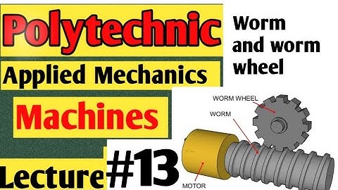 Applied mechanics  Chapter6 Machines, Worm and worm wheel, polytechnic2nd semester