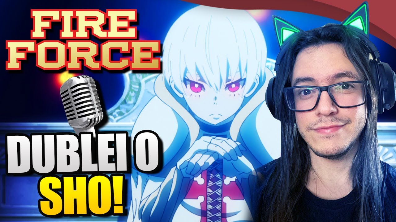 CONHECENDO A DUBLAGEM DE FIRE FORCE! DUBLADO OU LEGENDADO? 