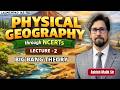 Physical Geography Through NCERTs (Big Bang Theory) | Lec-2 | IAS Academy | 9700796000