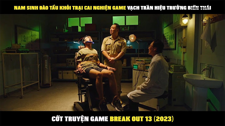 Nam sinh đào tẩu khỏi trại cai nghiện game - Review Phim từ game Break out 13