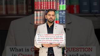 What are COMPOUND QUESTIONS in CROSS EXAMINATION and why you have to be careful during Cross